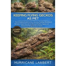 (영문도서)Keeping Flying Geckos as Pet: The Complete Guide to Care Housing Feeding Bree... Paperback, Independently Published, English, 9798244273182