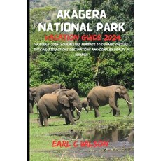 (영문도서) Akagera National Park Vacation Guide 2024: "Akagera 2024: Your Allure Moments To Dynamic Cult... Paperback, Independently Published, English, 9798874278335