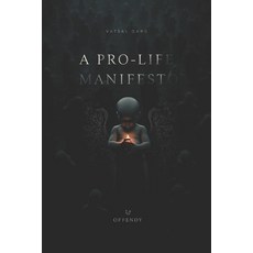 (영문도서)A Pro-Life Manifesto Paperback, Independently Published, English, 9798270661984