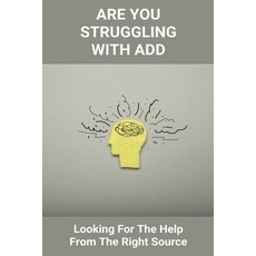 Are You Struggling With ADD: Looking For The Help From The Right Source: Adhd Programs For Adults Paperback, Independently Published, English, 9798731476249