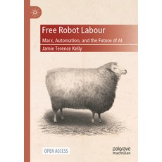 (영문도서)Free Robot Labour: Marx Automation and the Future of AI Paperback, Palgrave MacMillan, English, 9783032267818 Palgrave MacMillan, English, 9783032267818