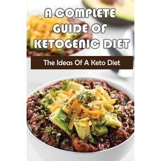 (영문도서) A Complete Guide Of Ketogenic Diet: The Ideas Of A Keto Diet Paperback, Independently Published, English, 9798422873074
