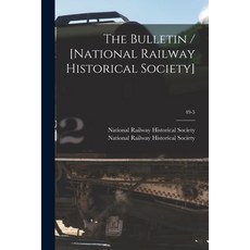 (영문도서) The Bulletin / [National Railway Historical Society]; 49-5 Paperback, Hassell Street Press, English, 9781014855589