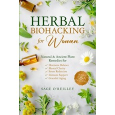(영문도서)Herbal Biohacking for Women: Natural & Ancient Plant Remedies for Hormone Balanc... Paperback, Emerald Society, English, 9781922575401