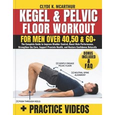 (영문도서)Kegel & Pelvic Floor Workout for Men over 40 50 & 60+: The Complete Guide to Im... Paperback, Independently Published, English, 9798196634048 Independently Published, English, 9798196634048