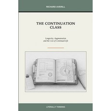 (英文圖書)The Continuation Class: Longevity Augmentation and the Cost of Continued Life 平裝版, Literally Thinking, 英文, 平裝本