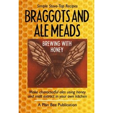 Braggots and Ale Meads: Brewing with Honey Paperback