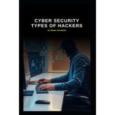 (영문도서)Cyber Security Types of Hackers Paperback, Independently Published, English, 9798269033532