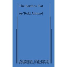 The Earth is Flat Paperback, Samuel French, Inc.