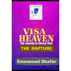 (英文圖書)The Visa to Heaven: THE RAPTURE OF THE SIANTS: The Journy To Eternal Rest 平裝版, Independently Published, 英文