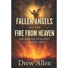 (英文圖書)Fallen Angels and the Fire From Heaven: The War for Humanity- A Call to Arms 平裝版, Drew Allen, 英文