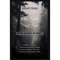 (英文圖書)When Faith Meets Fear: From Anxiety to Peace: A Biblical Guide to Overcoming Anx... 平裝版, Independently Published, 英文