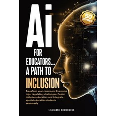 (영문도서)Ai FOR EDUCATORS: A PATH TO INCLUSION: Transform your classroom Overcome legal r... Paperback, Booksbybowersock LLC, English, 9798330248926