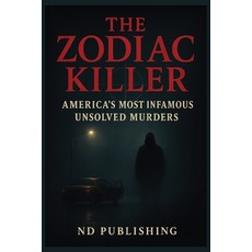 (영문도서)The Zodiac Killer: America's Most Infamous Unsolved Murders True Crime Mystery ... Paperback, Independently Published, English, 9798299071818