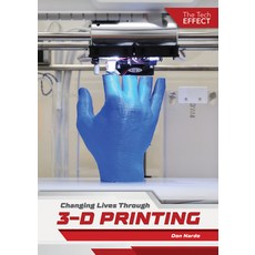 Changing Lives Through 3-D Printing Hardcover, Referencepoint Press
