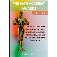 (영문도서) The 96th Academy Awards Book 1: The Stories Behind the Films Actors Directors Artists Act... Paperback, Independently Published, English, 9798877400276