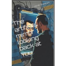 (영문도서)The artificial mirror looking back at You Paperback, Independently Published, English, 9798273040595