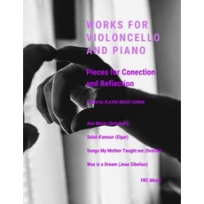 Works for Violoncello and Piano: Pieces for Conection and Reflection Paperback, Independently Published