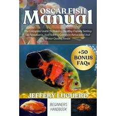 (영문도서)Oscar Fish Manual: The Complete Guide To Raising Healthy Oscars Setting Up Aqua... Paperback, Independently Published, English, 9798293518968