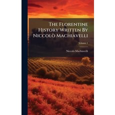 (영문도서)The Florentine History Written By NiccolÃ² Machiavelli Hardcover, Hutson Street Press, English, 9781024780819