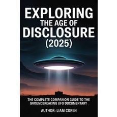 공개의 시대 탐구 2025: 획기적인 UFO 다큐멘터리의 완전한 동반자 가이드