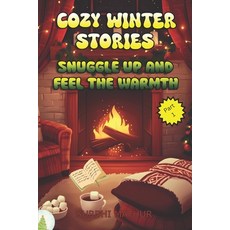 (영문도서) Cozy Winter Stories for Kids: Snuggle Up and Feel the Warmth Part 1 - Stories... Paperback, Independently Published, English, 9798303063051