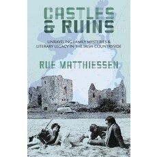 (영문도서) Castles & Ruins: Unraveling Family Mysteries & Literary Legacy in the Irish Countryside Paperback, Latah Books, English, 9781957607252