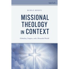 (英文圖書)Missional Theology in Context: Globality Empire and a Wounded World 精裝版, T&T Clark, 英文