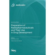 (영문도서) Preparation of Radiopharmaceuticals and Their Use in Drug Development Hardcover, Mdpi AG, English, 9783039286270