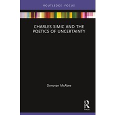 (영문도서)Charles Simic and the Poetics of Uncertainty Hardcover, Routledge, English, 9780367414924