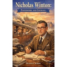 (영문도서)Nicholas Winton: Paperwork and Courage Paperback, Dianna Aubin, English, 9798233775215