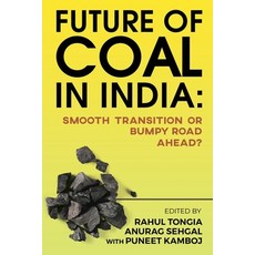 Future of Coal in India: Smooth Transition or Bumpy Road Ahead? Paperback, Notion Press