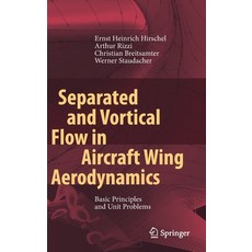Separated and Vortical Flow in Aircraft Wing Aerodynamics: Basic Principles and Unit Problems Hardcover, Springer