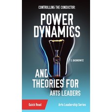(영문도서) Controlling the Conductor: Power Dynamics and Theories for Arts Leaders Paperback, Shawn Dashkowitz, English, 9781088110478