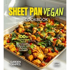 (영문도서)Sheet Pan Vegan Cookbook: 100+ Vegetaroian meal for a healthy Lifestyle with Pic... Paperback, Garden of Grapes, English, 9798349542077