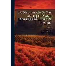 (영문도서)A Description Of The Antiquities And Other Curiosities Of Rome"; Volume 1 Paperback, Nabu Press, English, 9781178764062
