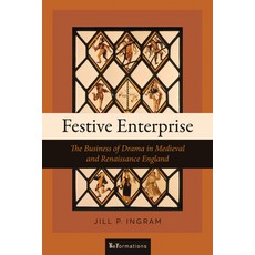 Festive Enterprise: The Business of Drama in Medieval and Renaissance England Hardcover, University of Notre Dame Press
