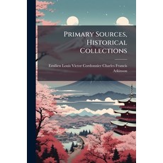 (영문도서)Primary Sources Historical Collections Paperback, Hutson Street Press, English, 9781024296525