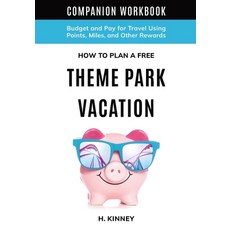 (영문도서) How to Plan a Free Theme Park Vacation Companion Workbook Paperback, Heidi Kinney, English, 9781737255796