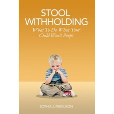 Stool Withholding: What To Do When Your Child Won't Poop! (USA Edition) Paperback, Macnaughtan Books