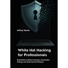 (英文圖書)White Hat Hacking for Professionals: Build Skills in Ethical Intrusion Penetrat... 平裝版, Independently Published, 英文