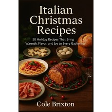 (英文圖書)Italian Christmas Recipes: 50 Holiday Recipes That Bring Warmth Flavor and Joy... 平裝版, Independently Published, 英文