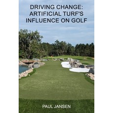 (영문도서) Driving Change: Artificial Turf's Influence on Golf Paperback, Independently Published, English, 9798327944817