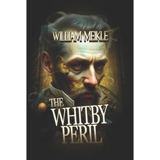 (영문도서)The Whitby Peril: Three Weird Historical Pastiches Paperback, English, 9798345972885, Independently Published