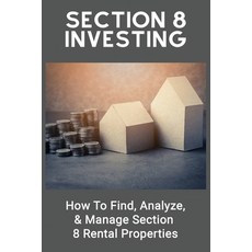 Section 8 Investing: How To Find Analyze & Manage Section 8 Rental Properties: Investment For Begi... Paperback, Independently Published, English, 9798749233575