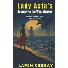 (英文圖書)Lady Asta's Journey To The Wanjalankos: A Fantasy Rooted In Myth Magic And Courage 平裝版, Independently Published, 英文