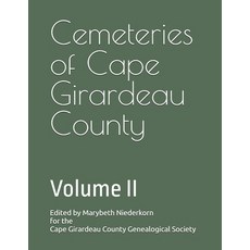 (영문도서) Cemeteries of Cape Girardeau County: Volume II Paperback, Independently Published, English, 9798303201828