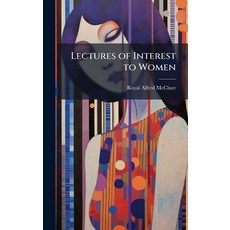 (영문도서)Lectures of Interest to Women Hardcover, Hutson Street Press, English, 9781023746878