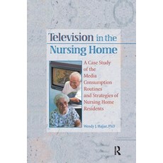 (영문도서) Television in the Nursing Home: A Case Study of the Media Consumption Routines and Strategies... Paperback, Routledge, English, 9780367605162