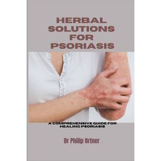 (영문도서) Herbal Solutions for Psoriasis: A Comprehensive Guide for healing psoriasis Paperback, Independently Published, English, 9798870117560